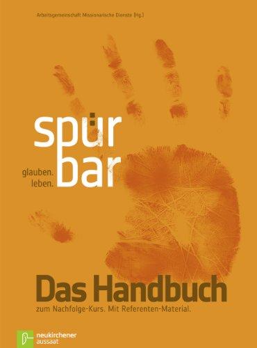 spürbar. glauben. leben.: Der Nachfolge-Kurs. Das Handbuch mit Referenten-Material