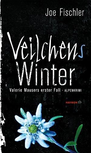 Veilchens Winter. Valerie Mausers erster Fall. Alpenkrimi