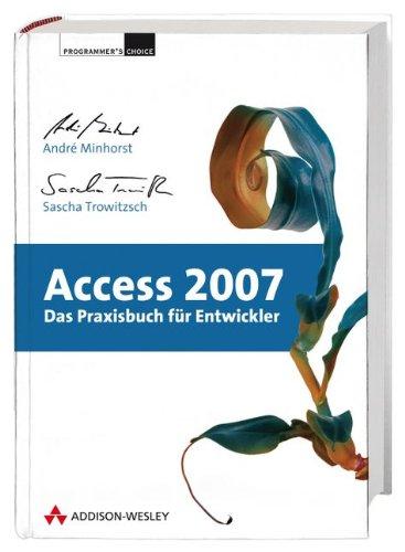 Access 2007 - Das Praxisbuch für Entwickler - Mit kompletter Beispielanwendung zum Download (Programmer's Choice)