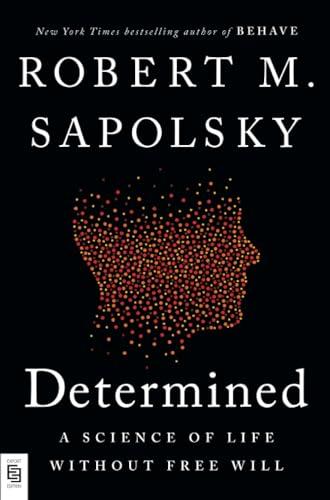 Determined: A Science of Life without Free Will