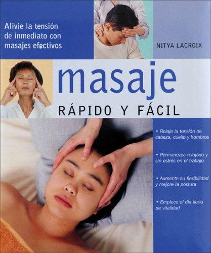 Masaje Rapido Y Facil/ Quick Fix Massage: Alivie La Tension De Inmediato Con Mas ajes Efectivos / Release Tension Immediately With These Quick-and Easy Routines (ILUSTRADOS VERGARA, Band 0)