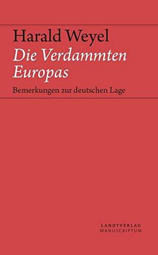 Die Verdammten Europas: Bemerkungen zur deutschen Lage (Landt Verlag)