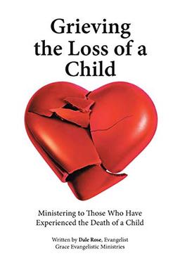 Grieving the Loss of a Child: Ministering to Those Who Have Experienced the Death of a Child