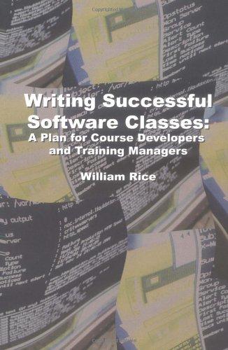 Writing Successful Software Classes: A Plan for Course Developers and Training Managers