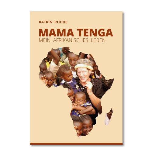 Mama Tenga: Mein afrikanisches Leben