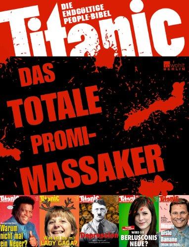 Titanic - das totale Promi-Massaker: Die endgültige People-Bibel