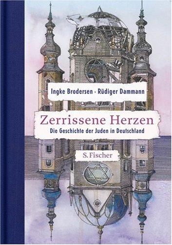 Zerrissene Herzen: Die Geschichte der Juden in Deutschland