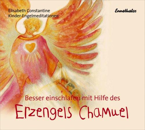 Besser einschlafen mit Hilfe des Erzengels Chamuel. CD: Kinder-Engelmeditationen