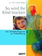 So wird Ihr Kind trocken. Das 20-Stufen-Programm zur Problemlösung