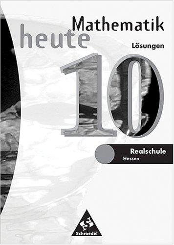 Mathematik heute - Ausgabe 2002 für das 7.-10. Schuljahr an Realschulen in Hessen und Hamburg. Lösungen 10