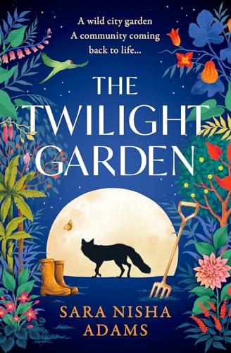 The Twilight Garden: Escape with the charming, uplifting new fiction novel for 2024 from acclaimed author of The Reading List