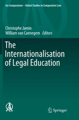 The Internationalisation of Legal Education (Ius Comparatum - Global Studies in Comparative Law, Band 19)