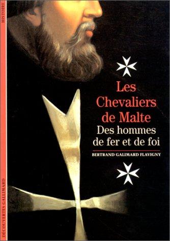 Les chevaliers de Malte : des hommes de fer et de foi