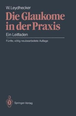 Die Glaukome in der Praxis: Ein Leitfaden