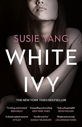 White Ivy: A dazzling, bestselling debut about a young woman's obsession with privilege, and how far she'll go to get it: Ivy Lin was a thief. But you'd never know it to look at her...