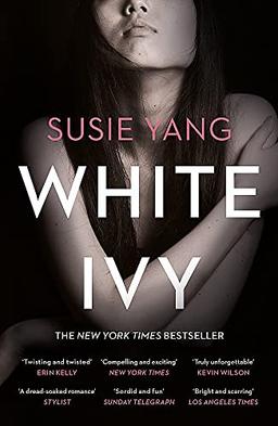 White Ivy: A dazzling, bestselling debut about a young woman's obsession with privilege, and how far she'll go to get it: Ivy Lin was a thief. But you'd never know it to look at her...