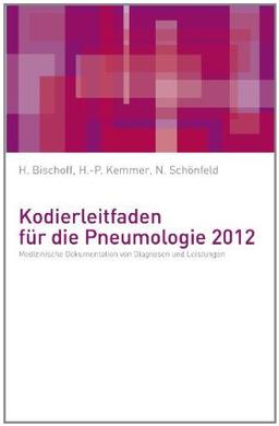 Kodierleitfaden für die Pneumologie 2012: Medizinische Dokumentation von Diagnosen und Leistungen