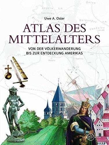 Atlas des Mittelalters: Von der Völkerwanderung bis zur Entdeckung Amerikas