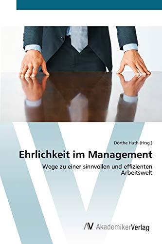 Ehrlichkeit im Management: Wege zu einer sinnvollen und effizienten Arbeitswelt