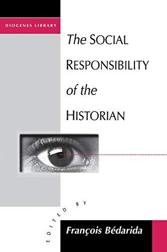 The Social Responsibility of the Historian (Diogenes Library, No 168)