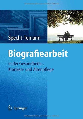 Biografiearbeit: in der Gesundheits-, Kranken- und Altenpflege