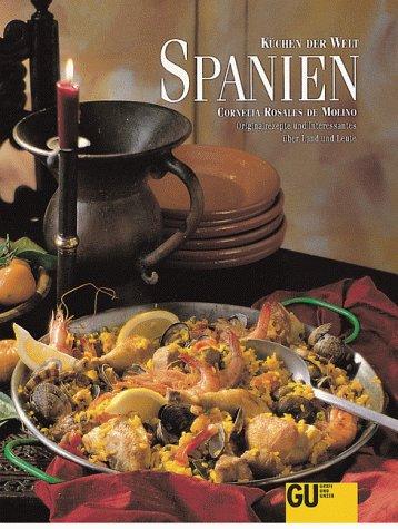 Spanien Küchen der Welt. Originalrezepte und Interessantes über Land und Leute