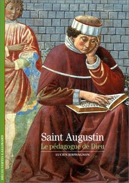 Saint Augustin : le pédagogue de Dieu