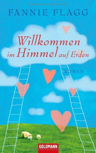 Willkommen im Himmel auf Erden: Roman