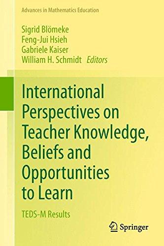 International Perspectives on Teacher Knowledge, Beliefs and Opportunities to Learn: TEDS-M Results (Advances in Mathematics Education)