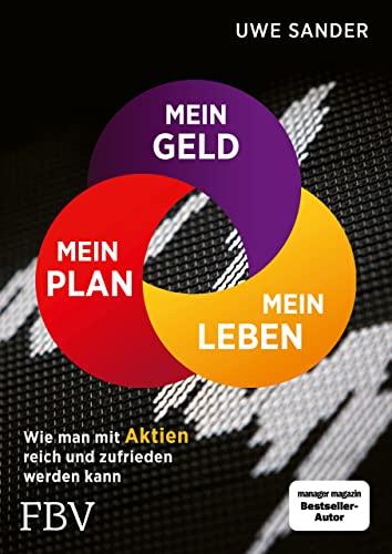 Mein Geld, mein Plan, mein Leben: Wie man mit Aktien reich und zufrieden werden kann