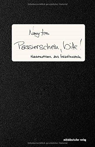 Passierschein, bitte!: Nachtnotizen aus Wladiwostok