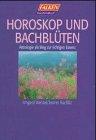 Horoskop und Bachblüten. Astrologie als Weg zur richtigen Essenz.