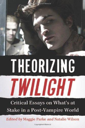 Theorizing Twilight: Critical Essays on What's at Stake in a Post-Vampire World