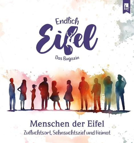 ENDLICH EIFEL – Band 8: Menschen der Eifel (Endlich Eifel: Das Bugazin)