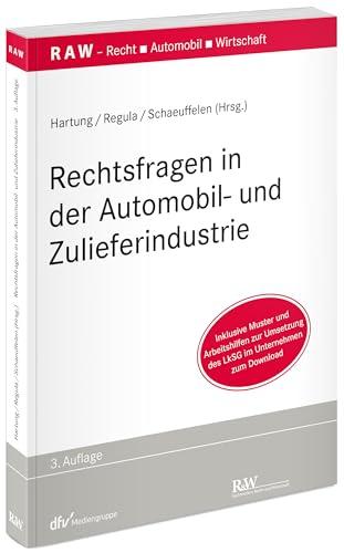 Rechtsfragen in der Automobil- und Zulieferindustrie: Inklusive Muster und Arbeitshilfen zur Umsetzung des LkSG im Unternehmen zum Download (RAW ... Recht - Automobil - Wirtschaft)