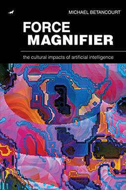 Force Magnifier: The Cultural Impacts of Artificial Intelligence