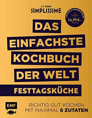 Simplissime – Das einfachste Kochbuch der Welt: Festtagsküche: Richtig gut kochen mit maximal 6 Zutaten