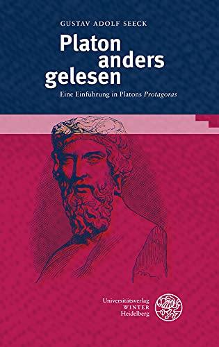 Platon anders gelesen: Eine Einführung in Platons ‚Protagoras‘ (Kalliope - Studien zur griechischen und lateinischen Poesie)