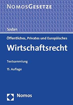 Öffentliches, Privates und Europäisches Wirtschaftsrecht: Textsammlung, Rechtsstand: 15. Februar 2015