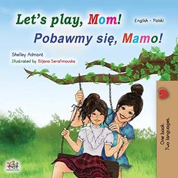 Let's play, Mom! (English Polish Bilingual Book for Kids) (English Polish Bilingual Collection)