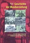 Geschichte der Musikerziehung. Eine Kultur- und Sozialgeschichte vom Gesangunterricht der Aufklärungspädagogik zu ästhetisch kultureller Bildung