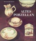 Altes Porzellan. Aus den Beständen der Nationalen Forschungs- und Gedenkstätten der klassischen deutschen Literatur in Weimar