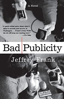 Bad Publicity: A Novel