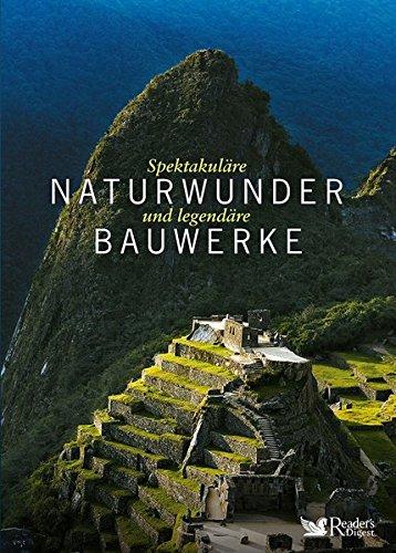 Spektakuläre Naturwunder und legendäre Bauwerke: Die geheimnisvollsten Stätten geschaffen von Mensch und Natur