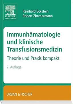 Immunhämatologie und klinische Transfusionsmedizin: Theorie und Praxis kompakt