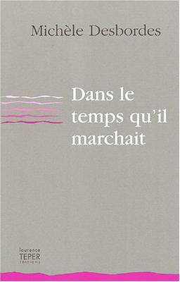 Dans le temps qu'il marchait