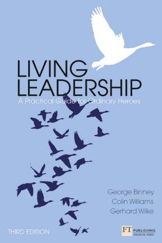 Living Leadership:A Practical Guide for Ordinary Heroes (Financial Times Series)