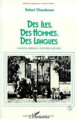 Des Iles, des hommes, des langues : essai sur la créolisation linguistique et culturelle