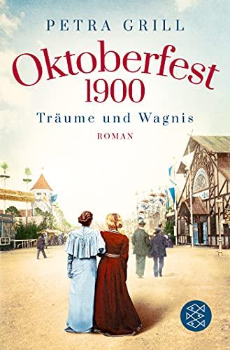 Oktoberfest 1900 - Träume und Wagnis: Roman