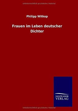 Frauen im Leben deutscher Dichter